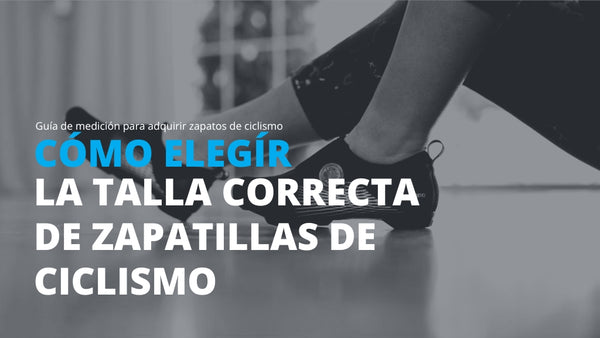 Cómo elegir la talla correcta de zapatillas de ciclismo